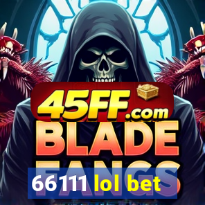 66111 lol bet